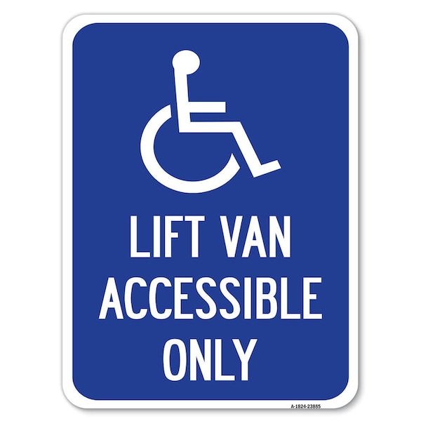 Signmission Lift Van Accessible W/ Updated Isa Heavy-Gauge Alum Rust Proof Parking Sign, 18" x 24", A-1824-23885 A-1824-23885 - main